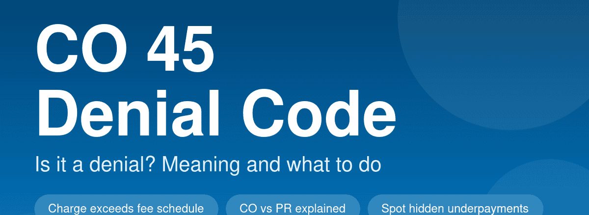 CO 45 denial code meaning, is it a denial and what to do